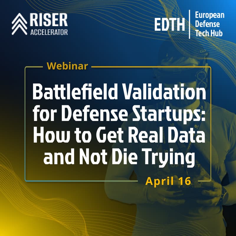 Cover Image for EDTH x RISER Accelerator — Battlefield Validation for Defense Startups: How to Get Real Data and Not Die Trying