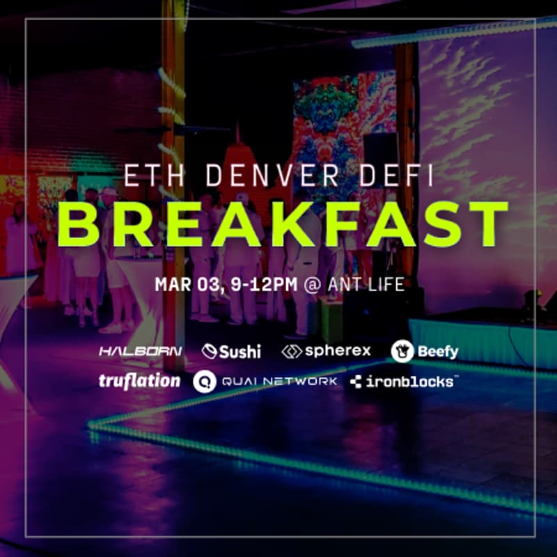 Cover Image for DeFi Breakfast at ETH Denver with Halborn, Sushi, Truflation, Beefy, Ironblocks, Quai Network & SphereX!