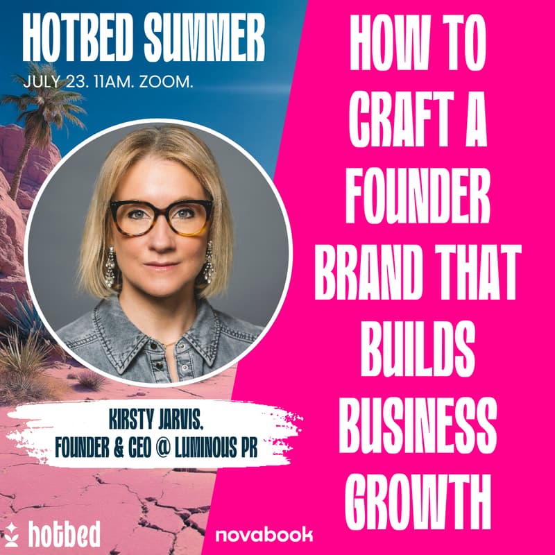 Cover Image for Hotbed Summer - How to Craft a Founder Brand That Builds Business Growth