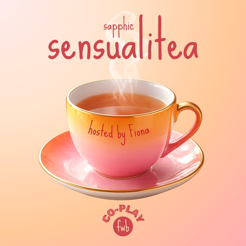 Cover Image for fwb co-play 🫖 sapphic sensualitea hosted by Fiona