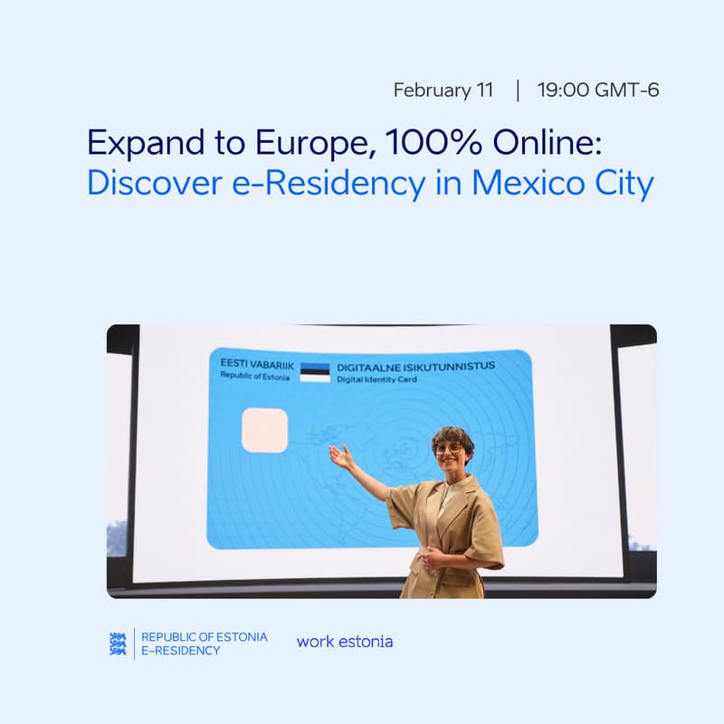 Cover Image for Expand to Europe, 100% Online: Discover e-Residency in Mexico City