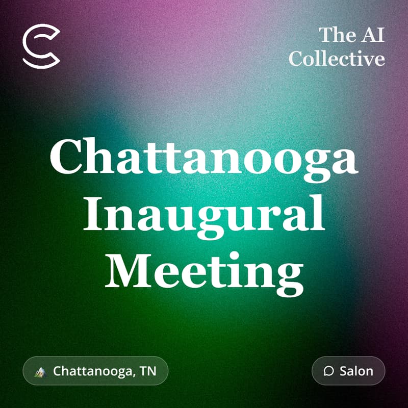 Cover Image for Chattanooga Inaugural Meeting (w/ The AI Collective)