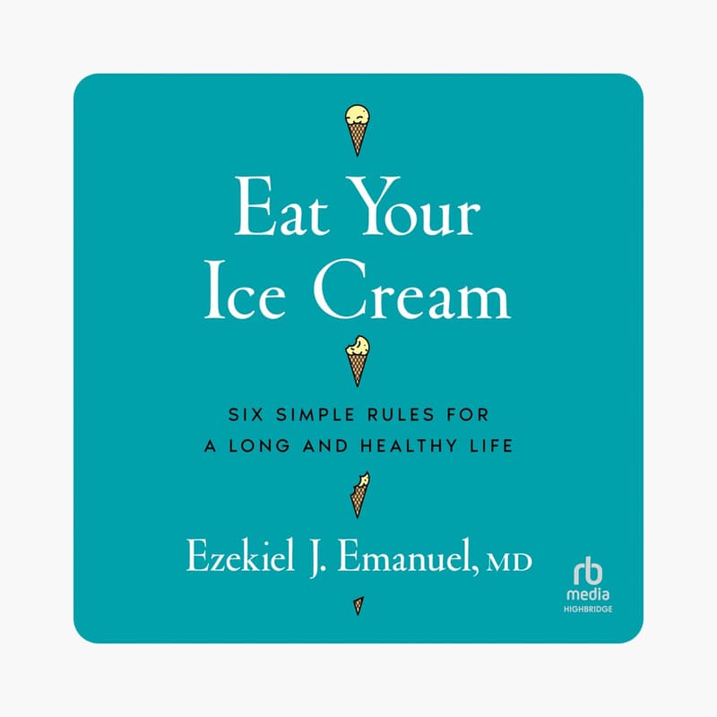 Cover Image for Longevity Series #2: Eat Your Ice Cream by Dr. Ezekiel Emanuel