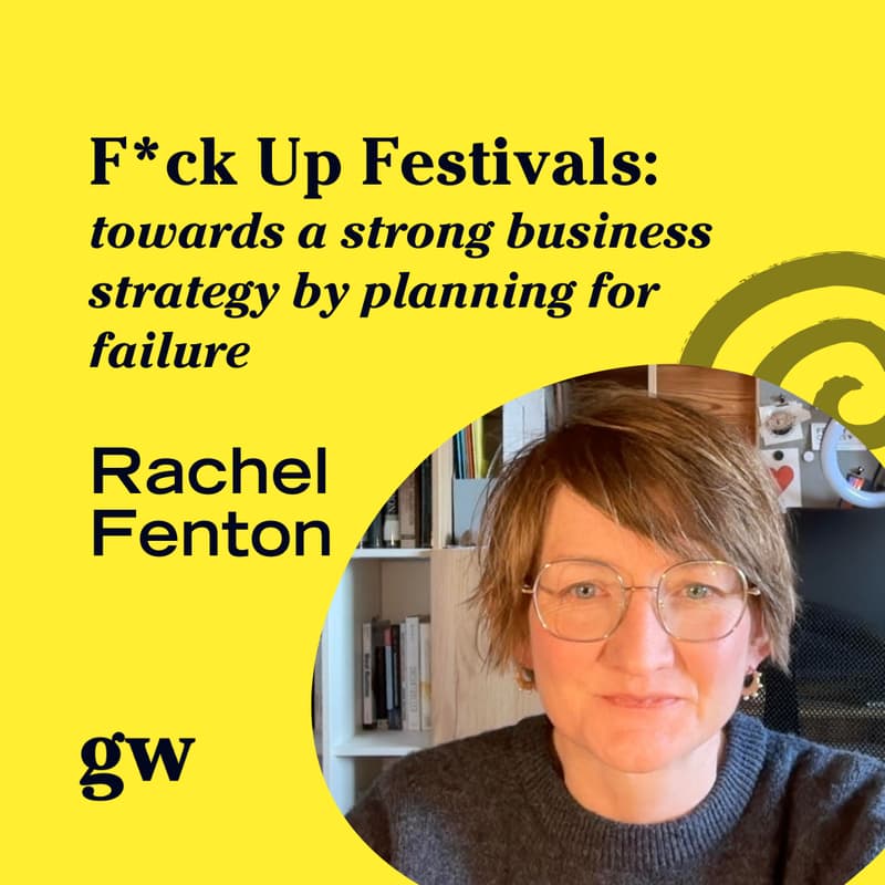Cover Image for F*ck up festivals - towards a strong business strategy by planning for failure - Rachel Fenton