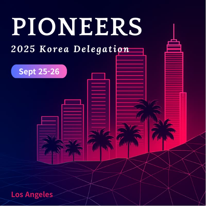 Cover Image for PIONEERS 2025 Korea Delegation: A Global Showcase of Korea's Emerging Innovators in LA