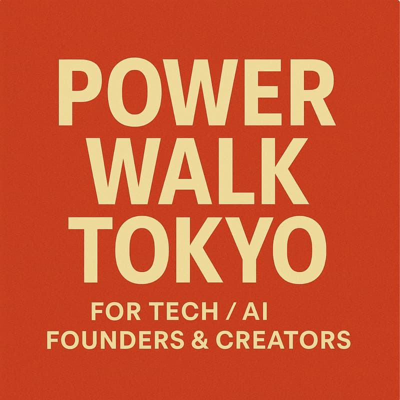 Cover Image for staaake Power Walk limited time in Tokyo for AI/Tech Founders & Creators