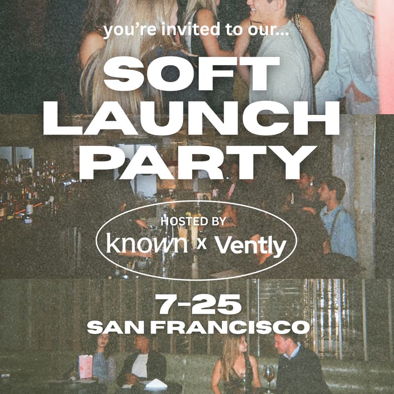 Cover Image for Known x Vently: Soft Launch Party