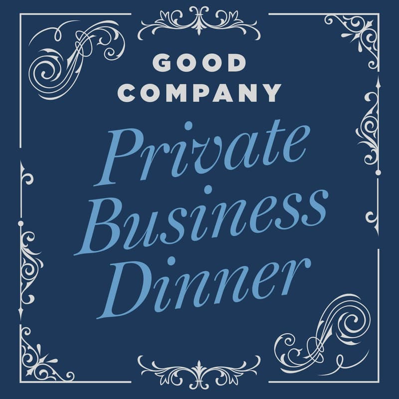 Cover Image for Good Company: Private Business Dinner