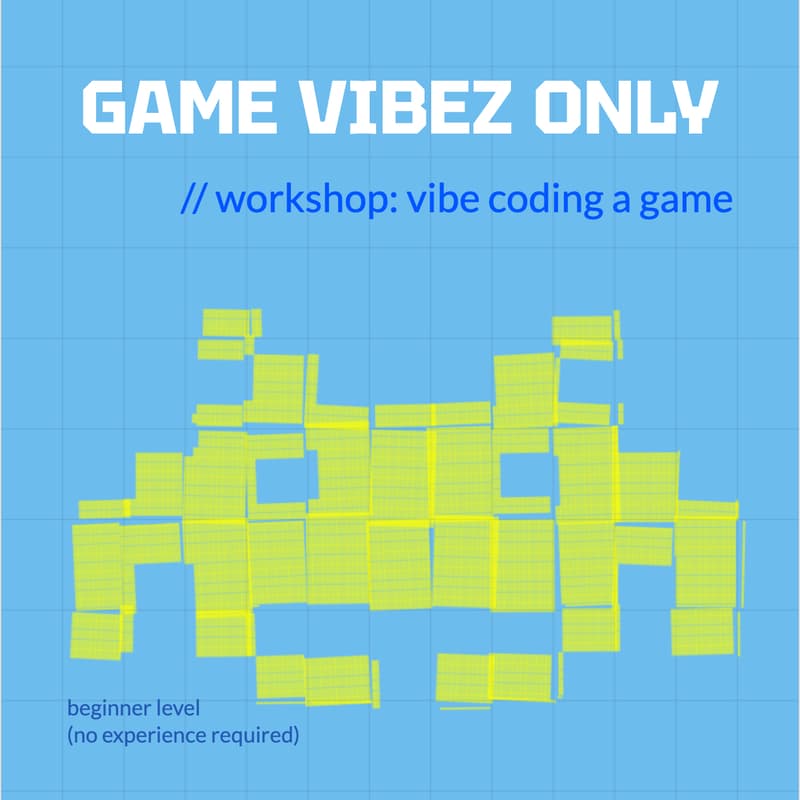Cover Image for Game Vibez Only: A vibe coding workshop