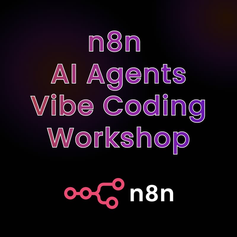 Cover Image for n8n + AI Agents + Vibe Coding Workshop