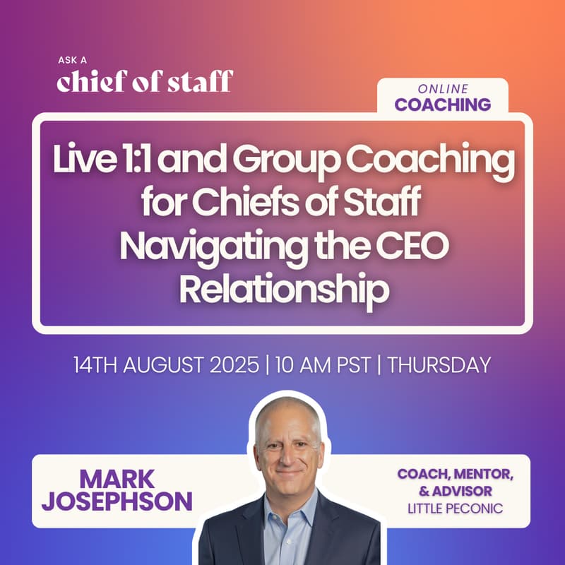 Cover Image for Ask a Chief of Staff: Live 1:1 and Group Coaching for Chiefs of Staff: Navigating the CEO Relationship