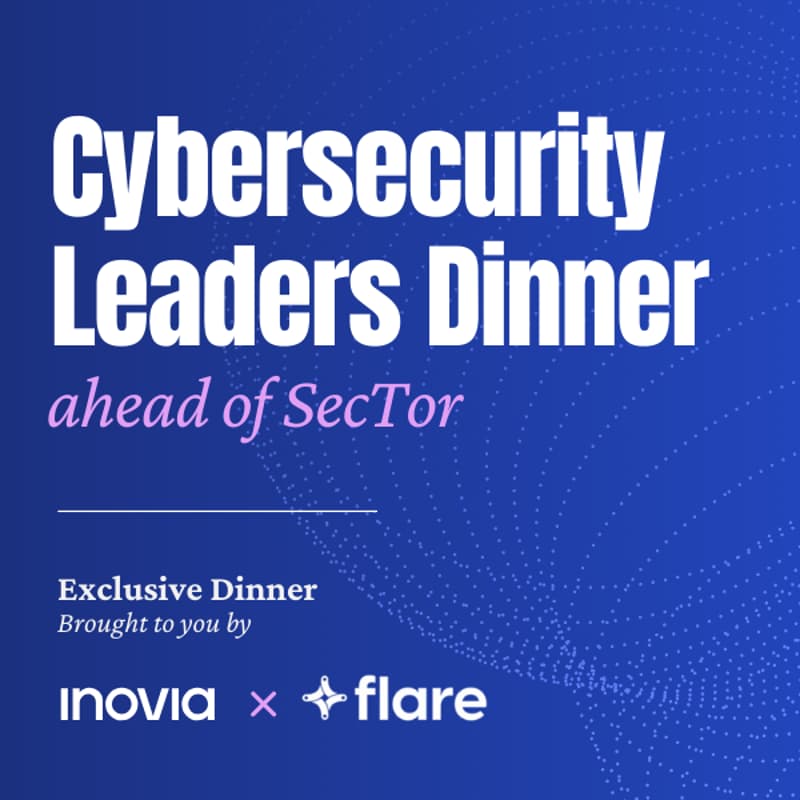 Cover Image for Exclusive Cybersecurity Leadership Dinner with Inovia & Flare