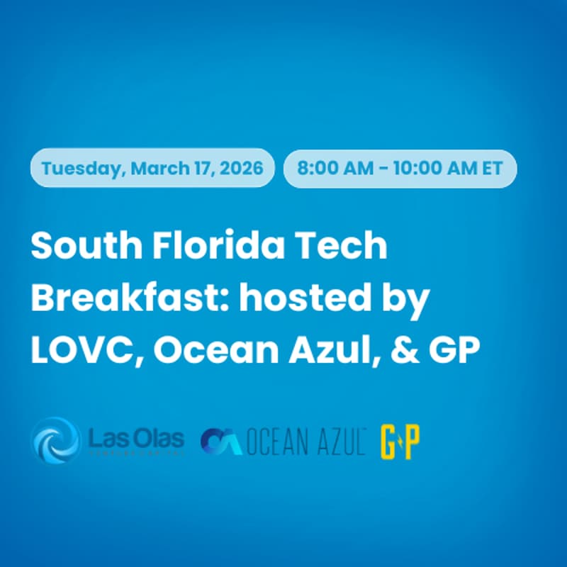 Cover Image for South Florida Tech Breakfast: hosted by LOVC, Ocean Azul, & GP