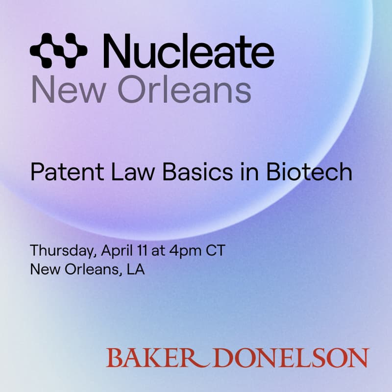 Cover Image for Patent Law Basics in Biotech [Baker Donelson x Nucleate New Orleans]