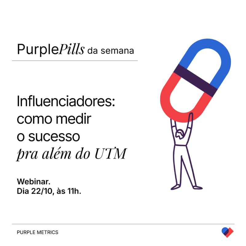Cover Image for [Purple Pills] Influenciadores: como medir o sucesso pra além do UTM