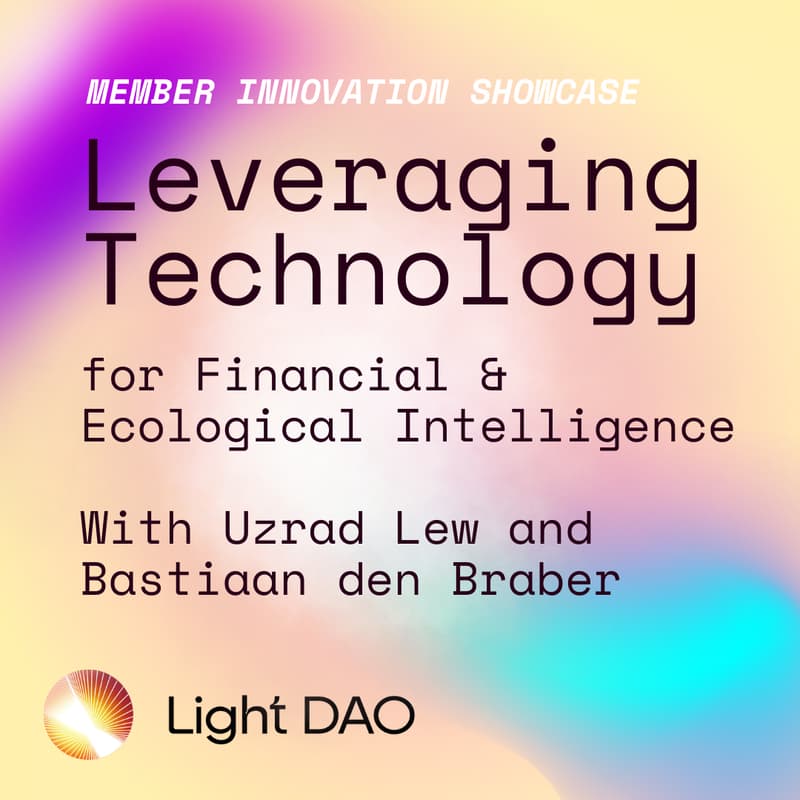 Cover Image for Light DAO Member Innovation Showcase: Leveraging Technology for Financial & Ecological Intelligence (LA)
