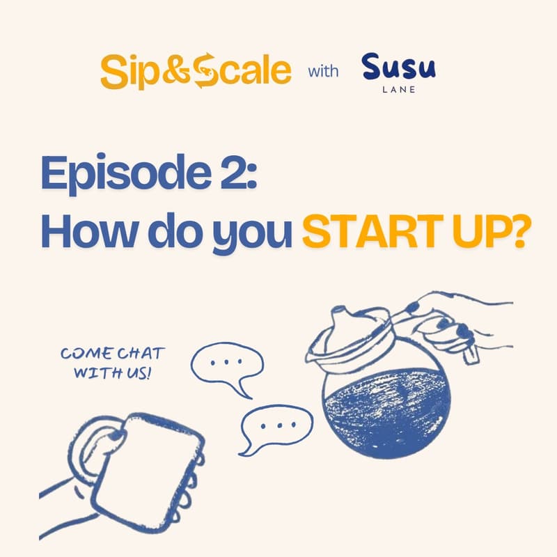 Cover Image for Sip & Scale Sydney x Susu Lane | Episode 2: How Do You Start Up?