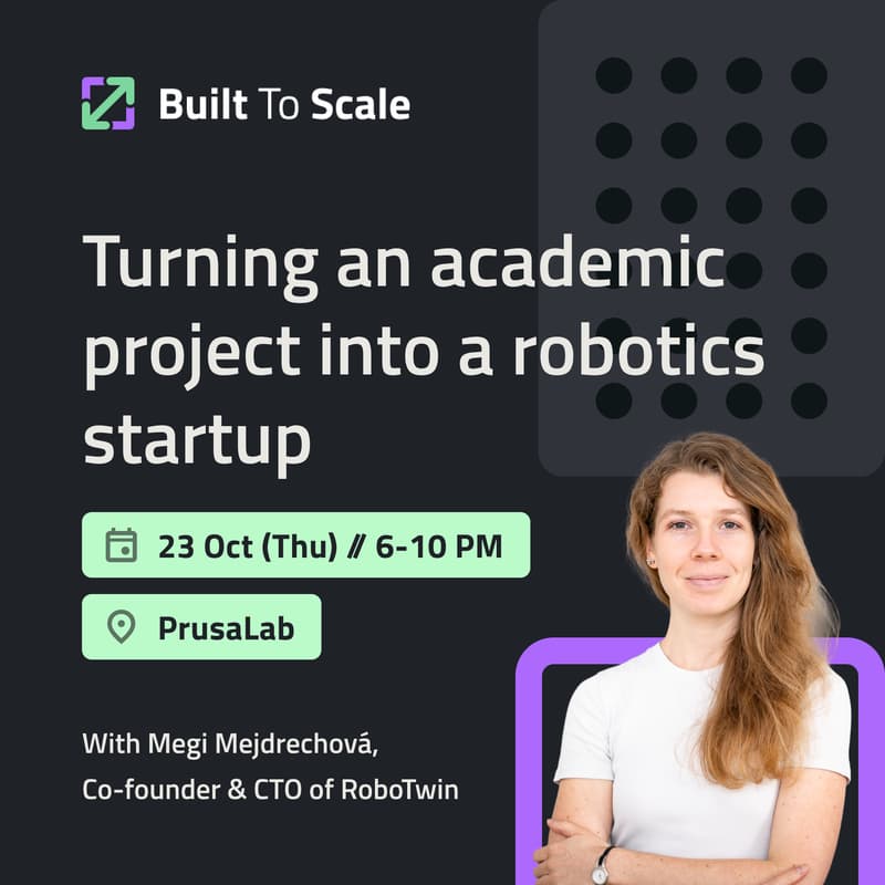 Cover Image for Built to Scale: Turning an Academic Project into a Robotics Startup – with Megi Mejdrechová