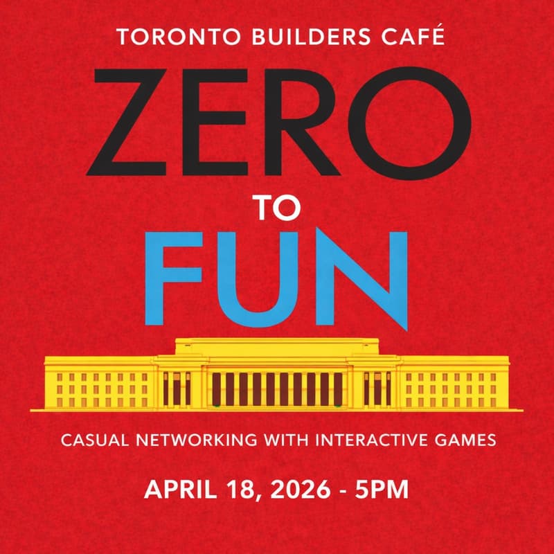 Cover Image for Zero to Fun: Toronto Builders Café