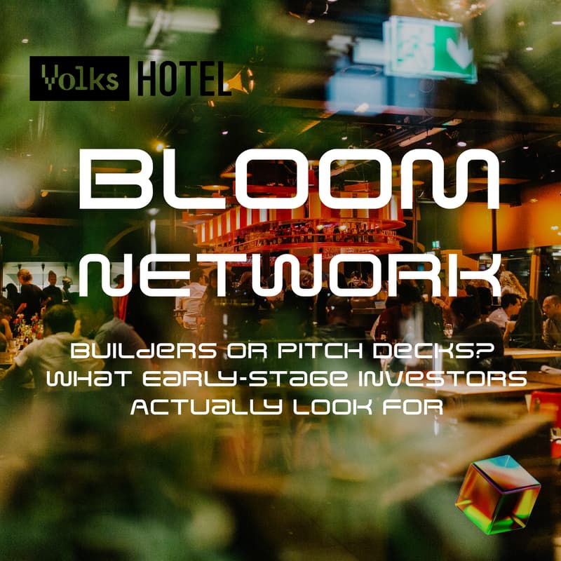 Cover Image for Bloom Network Founders' Feast! - Cycle 6 - Builders or Pitch Decks? What Early-Stage Investors Actually Look For