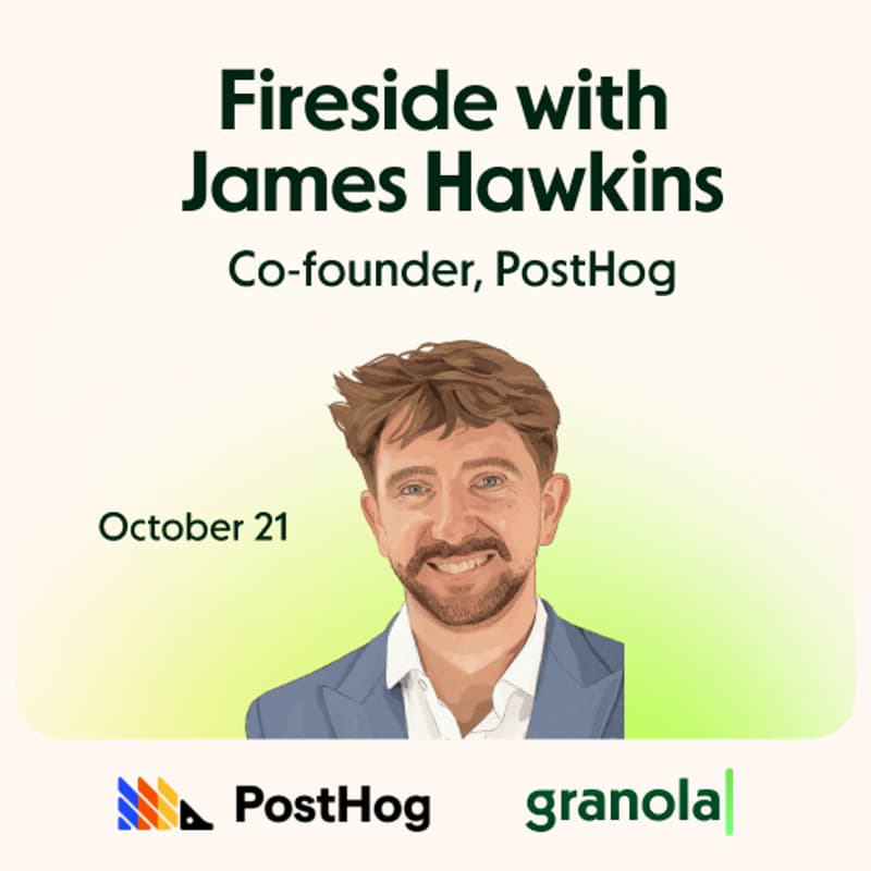 Cover Image for Granola Firesides with James Hawkins (PostHog)
