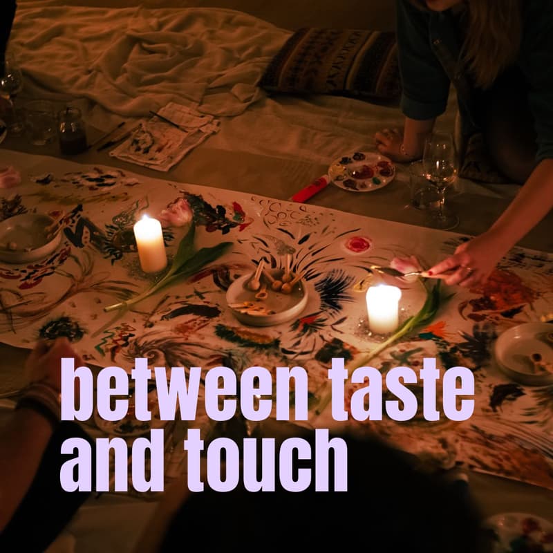 Cover Image for Between Taste and Touch: An Evening of Experimental Dining & Intuitive Art
