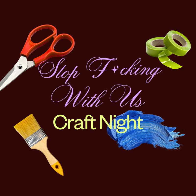 Cover Image for Stop F*cking With Us Craft Night @ Love City
