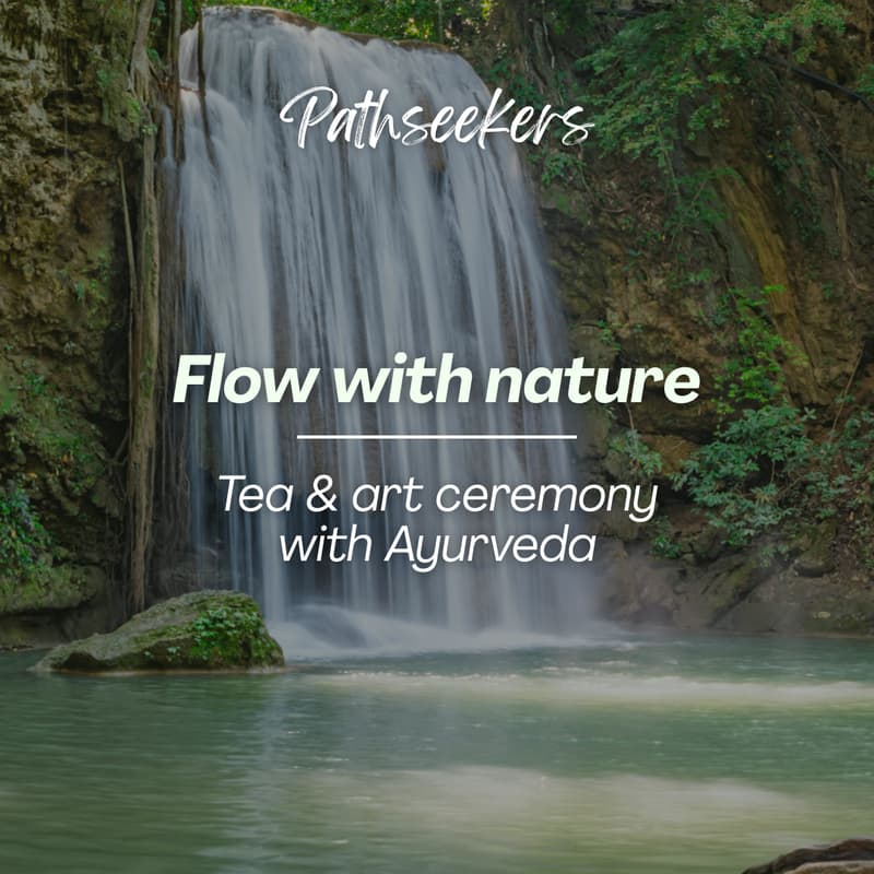 Cover Image for Flow with nature - Tea & Art ceremony with Ayurveda 🌱🎨