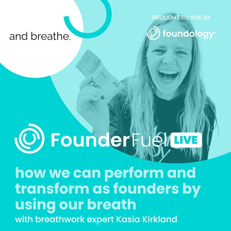 Cover Image for FounderFuel Show: Take back control in tough moments with breathwork expert Kasia Kirkland