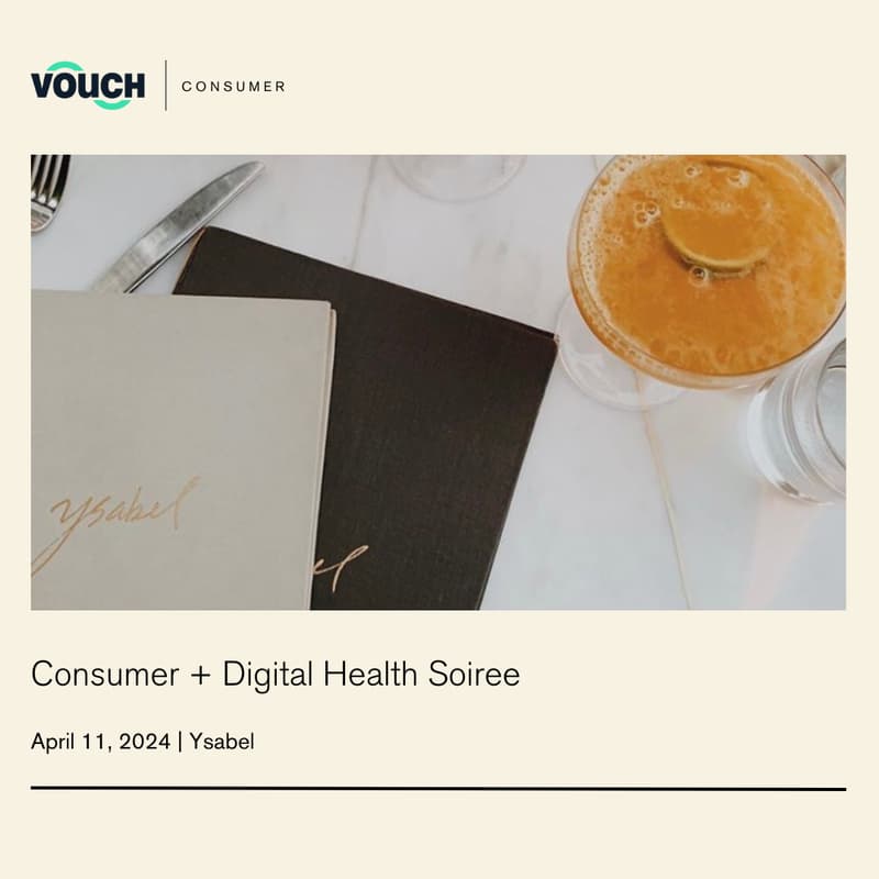 Cover Image for Consumer + Digital Health Soiree: A Dinner Hosted by Vouch