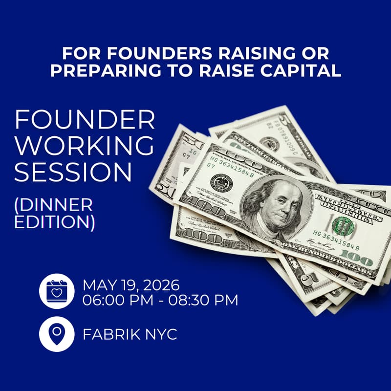 Cover Image for Founder Working Session (Dinner Edition): For Founders Raising or Preparing to Raise Capital