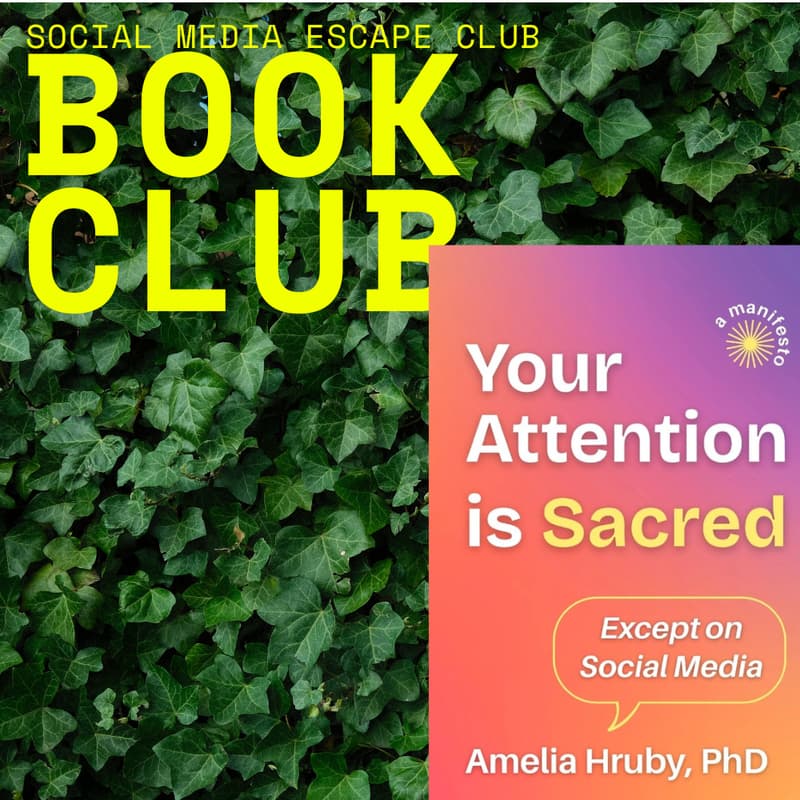 Cover Image for BOOK CLUB: YOUR ATTENTION IS SACRED EXCEPT ON SOCIAL MEDIA