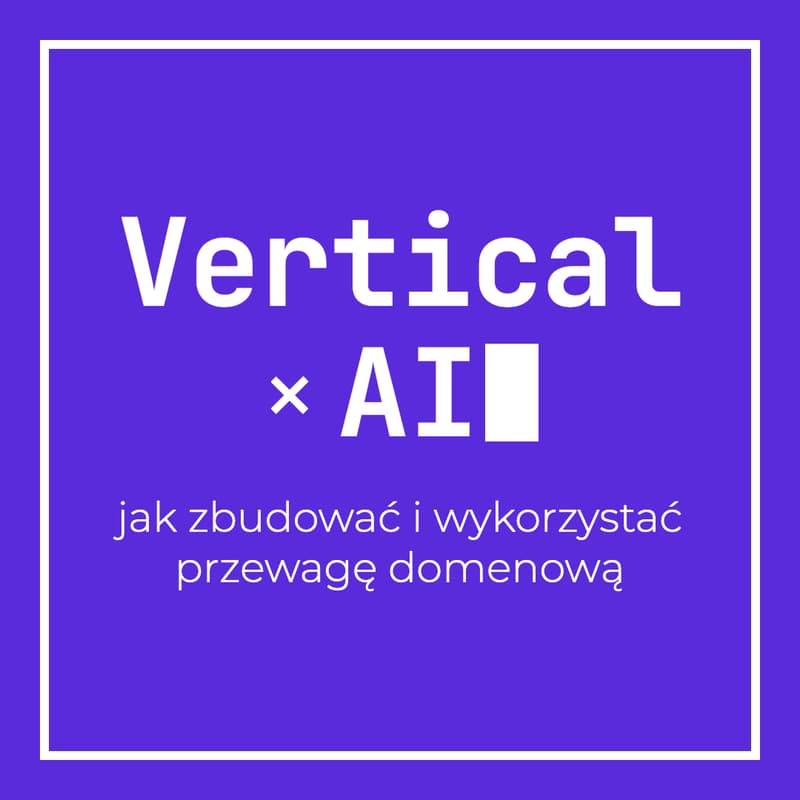 Cover Image for Founders Connect #7 | Vertical x AI: jak zbudować i wykorzystać przewagę domenową