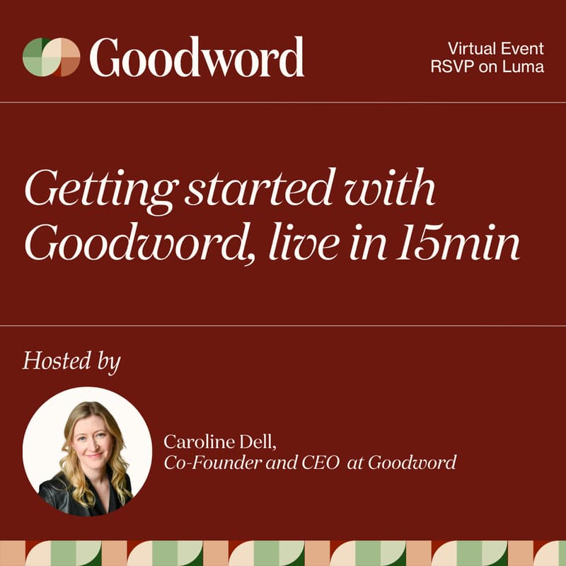 Cover Image for Getting Started with Goodword, live in 15 minutes with Caroline Dell (CEO & Co-Founder)
