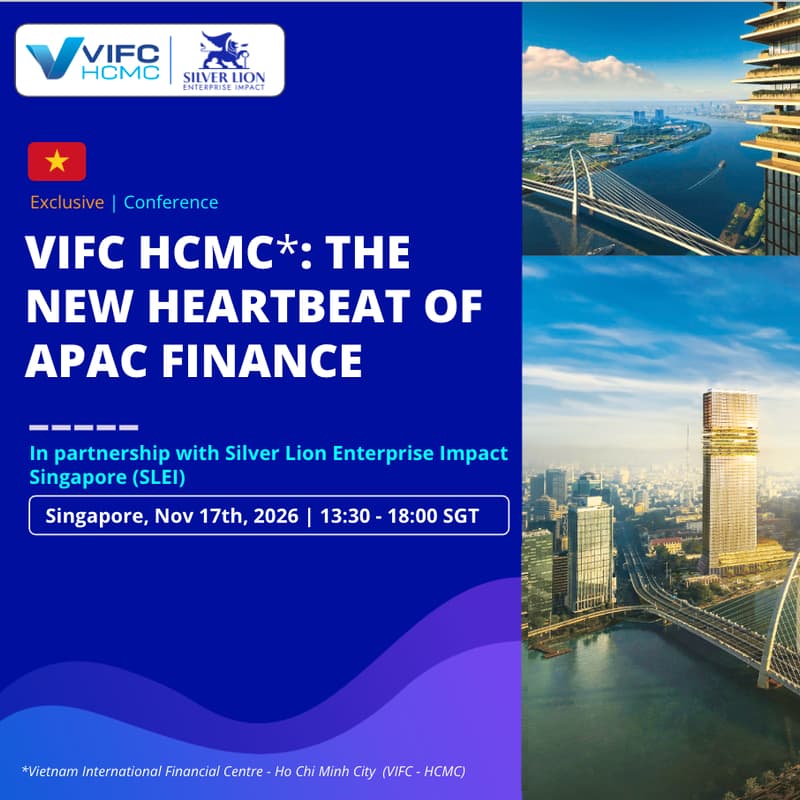 Cover Image for Executive Conference: VIFC HCMC*-THE NEW HEARTBEAT OF APAC FINANCE (Co-host by SLEI)