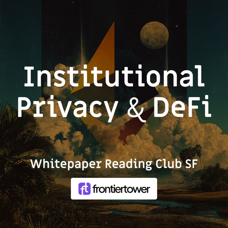 Cover Image for Whitepaper Reading [SF] - Institutional Privacy + DeFi