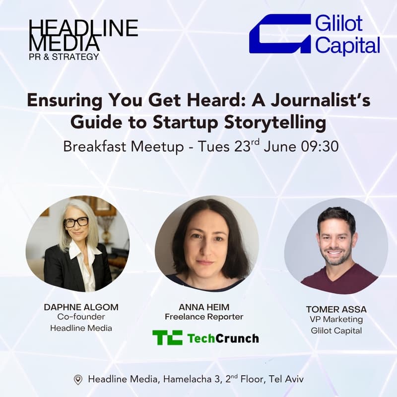 Cover Image for Ensuring You Get Heard: A Journalist's Guide to Startup Storytelling hosted by Headline Media & Glilot Capital