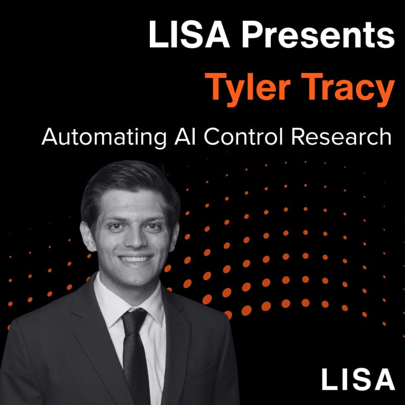 Cover Image for LISA Presents: Tyler Tracy: Automating AI Control Research