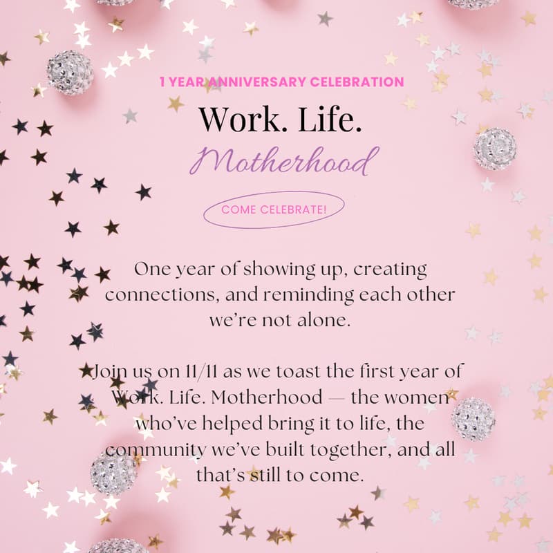 Cover Image for Work. Life. Motherhood - 1 Year Anniversary Party