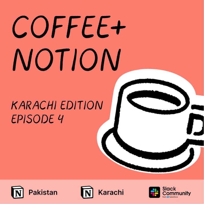 Cover Image for Coffee + Notion: Karachi Edition Epi: 4