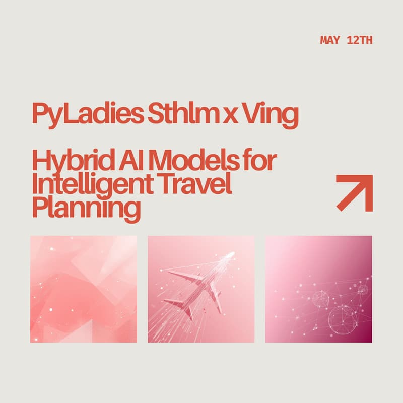 Cover Image for PyLadies Sthlm x Ving - Hybrid AI Models for Intelligent Travel Planning
