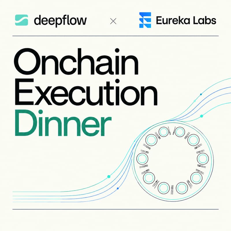 Cover Image for Onchain Execution Dinner: Deepflow × Eureka Labs