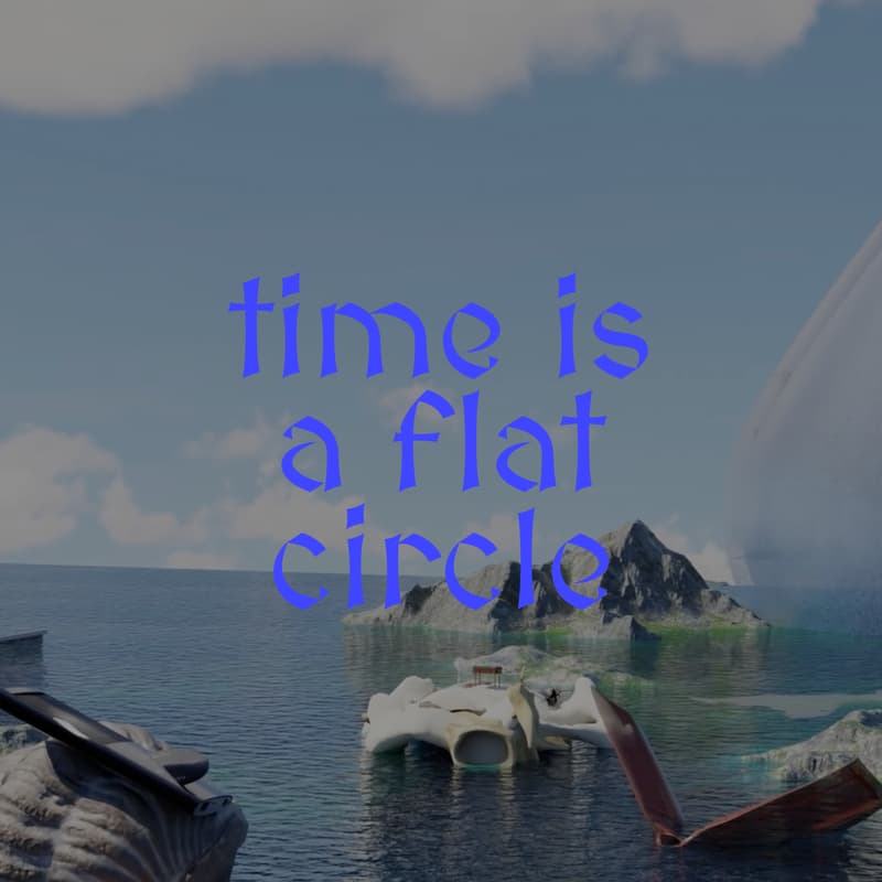 Cover Image for opening reception: time is a flat circle