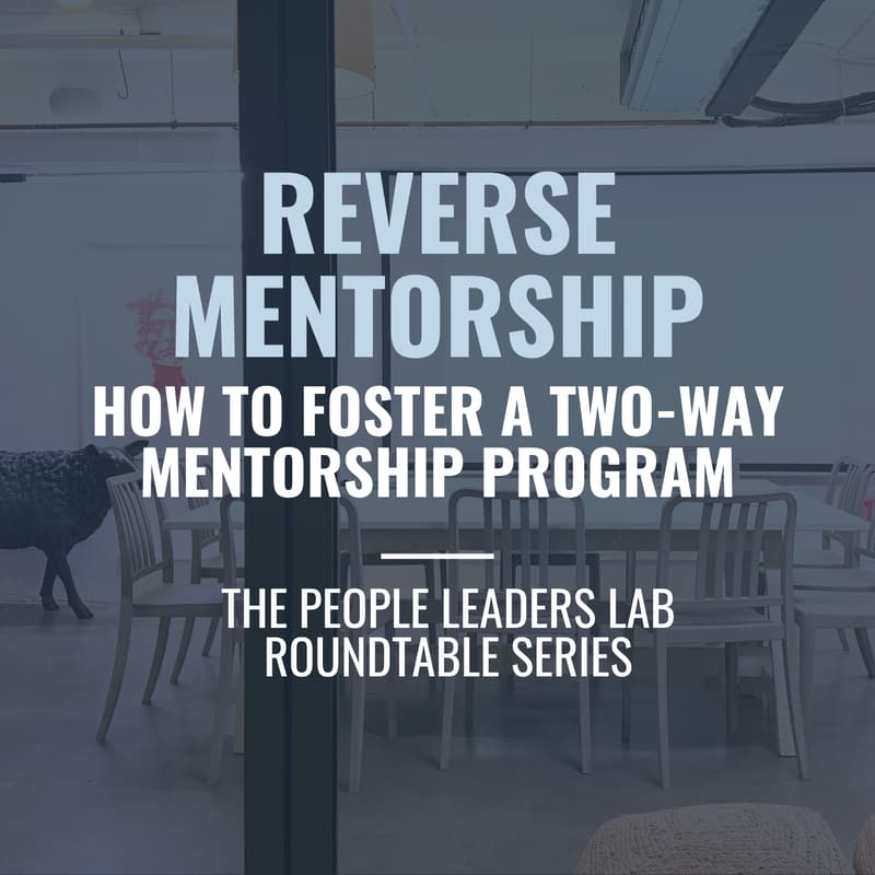 Cover Image for The People Leaders Lab - Series 8 Event: Reverse Mentorship - How to foster a two-way mentorship program
