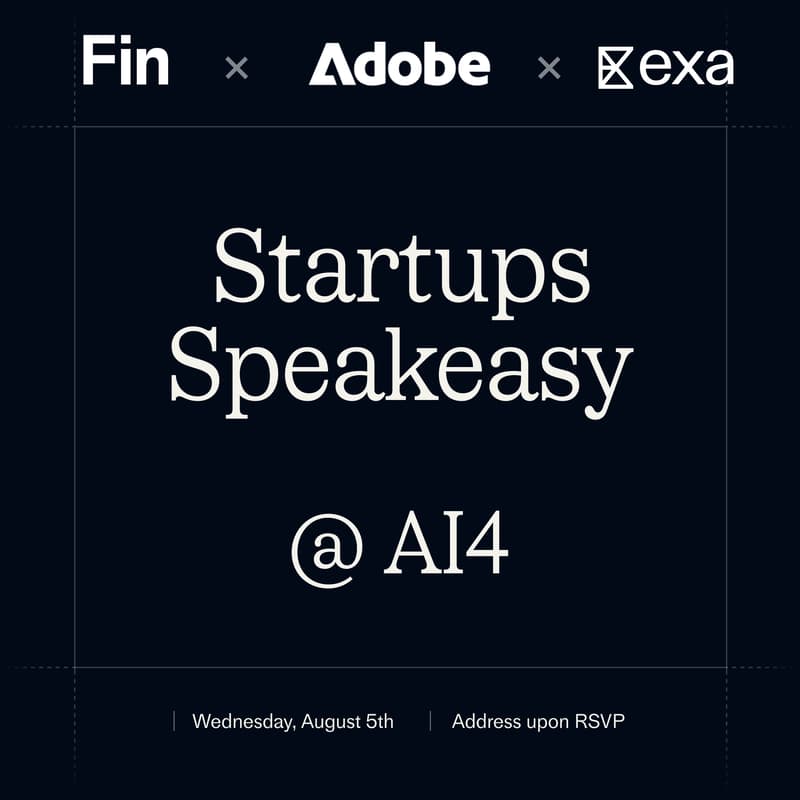 Cover Image for Startups Speakeasy w/ Fin, Adobe, and Exa.ai