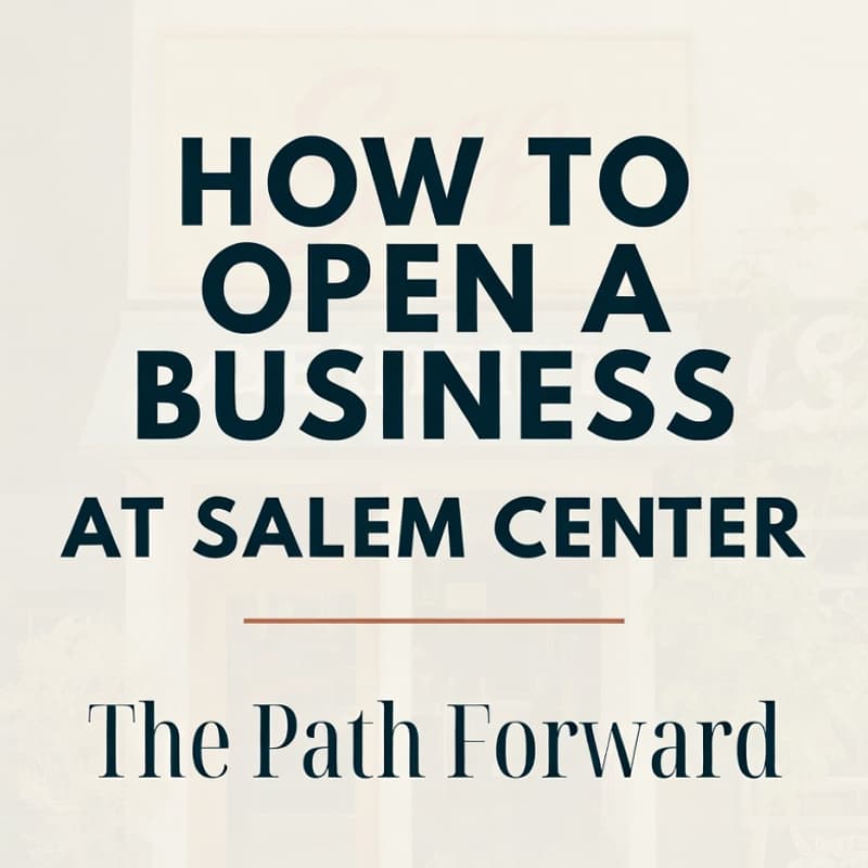 Cover Image for How to Open a Business at Salem Center: The Path Forward