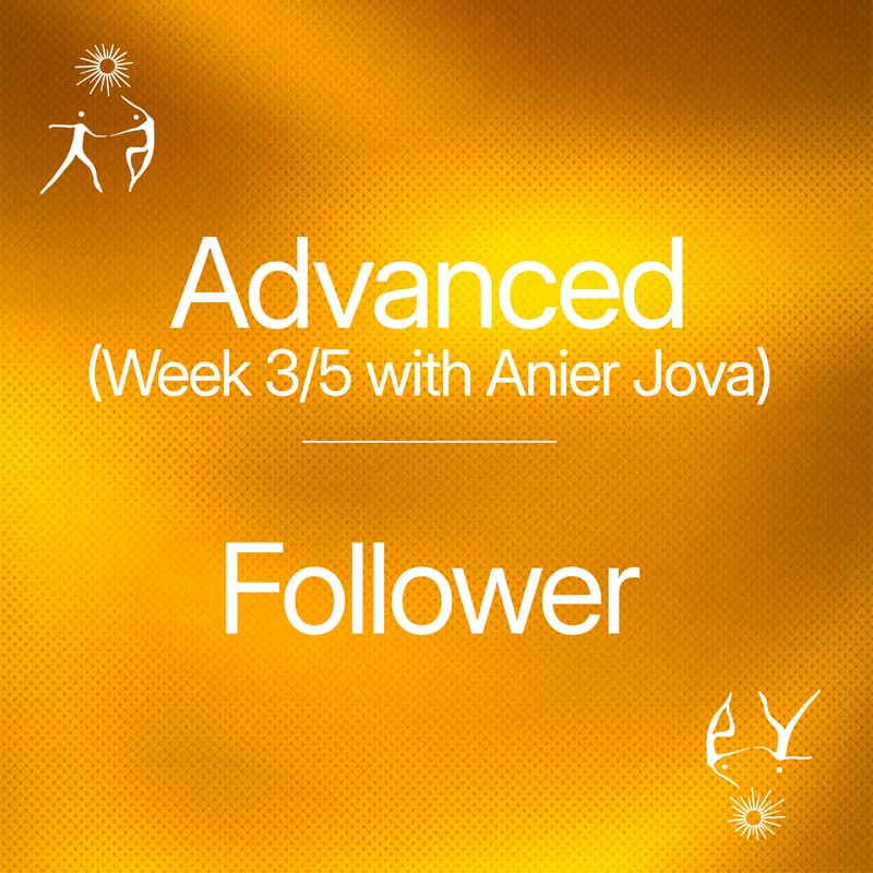 Cover Image for Advanced - Follower (Week 3/5 with Anier Jova)