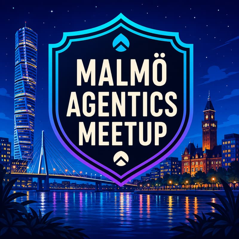 Cover Image for Agentics Foundation Meetup - Malmö, Sweden