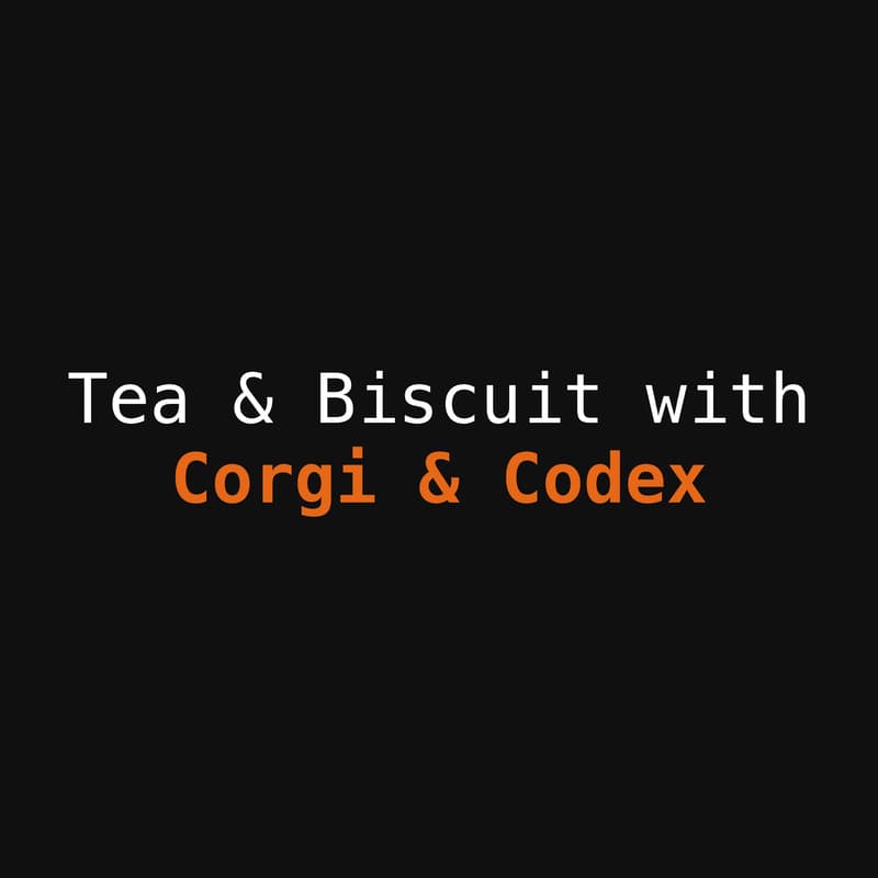 Cover Image for Tea & Biscuits with Corgi & Codex
