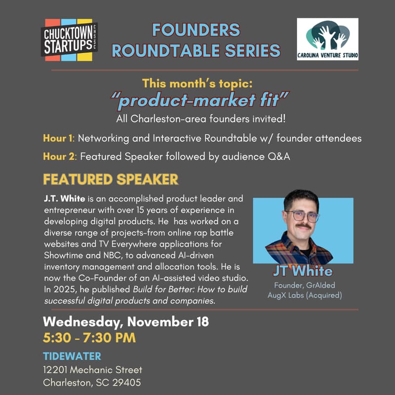 Cover Image for Chucktown Startups & Carolina Venture Studio Presents: Founders Roundtable Series, featuring JT White
